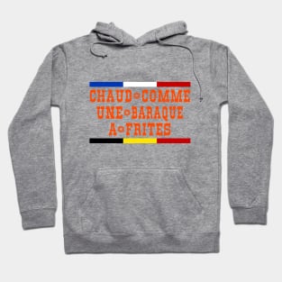 Chaud comme une baraque a frites Hoodie